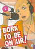 BORN TO BE ON AIR! 1